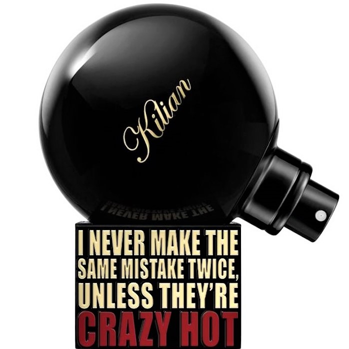 By Kilian I Never Make the Same Mistake Twice Unless They re Crazy Hot